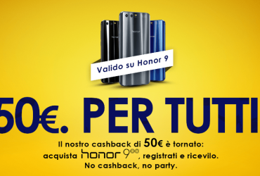 HONOR 9 CASHBACK: 50€ DI SCONTO SUL TOP DI GAMMA HONOR 6
